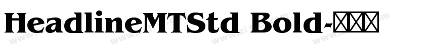 HeadlineMTStd Bold字体转换 HeadlineMTStd Bold字体转换